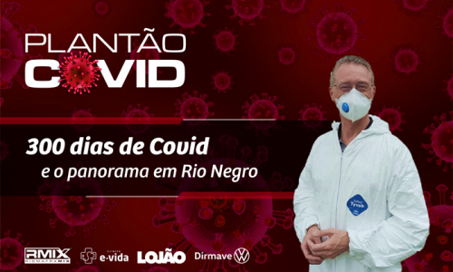 Médico apresenta panorama da covid-19 após 300 dias de atendimento em Rio Negro