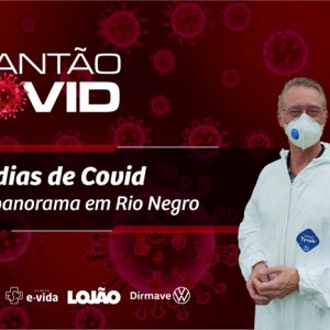 Médico apresenta panorama da covid-19 após 300 dias de atendimento em Rio Negro